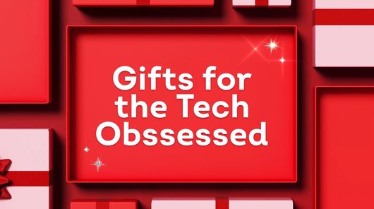 Gifts for the Tech-Obsessed