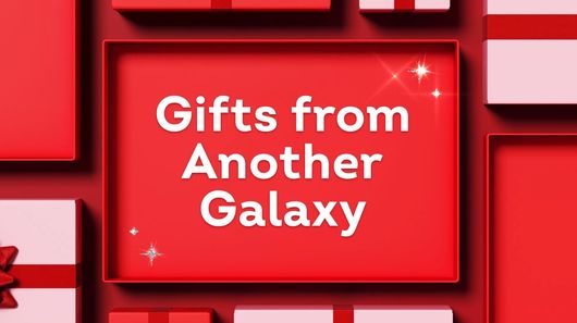 Gifts From Another Galaxy